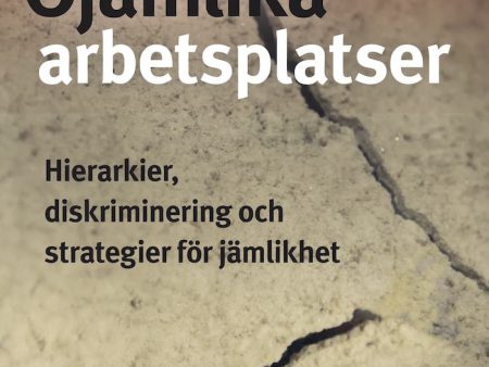 Ojämlika arbetsplatser : hierarkier, diskriminering och strategier för jämlikhet For Sale