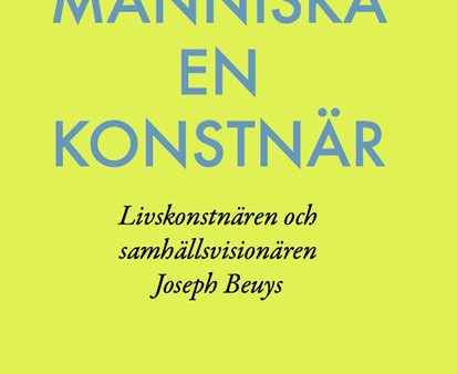 Varje människa en konstnär : Livskonstnären och samhällsvisionären Joseph B For Cheap