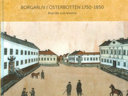 Pohjanmaan porvariston vuosisata 1750-1850 - Borgarliv i Österbotten 1750-1850 Online Hot Sale