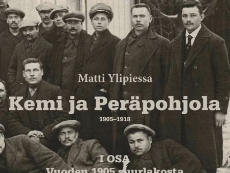 Kemi ja Peräpohjola 1905–1918 I osa For Discount