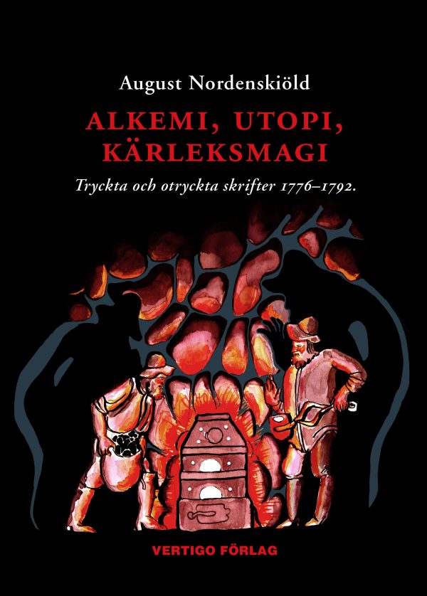 Alkemi, utopi, kärleksmagi : tryckta och otryckta skrifter 1776-1792 om guldmakeri, swedenborgianism, simning, idealsamhällen, bergskonst, mänskliga rättigheter och diverse andra ämnen Online Sale