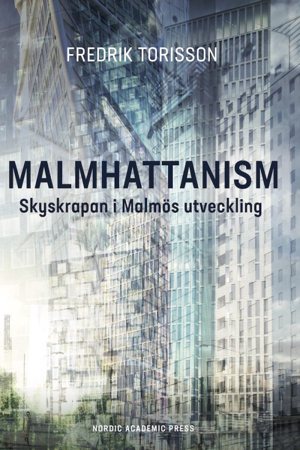 Malmhattanism : skyskrapan i Malmös utveckling Sale