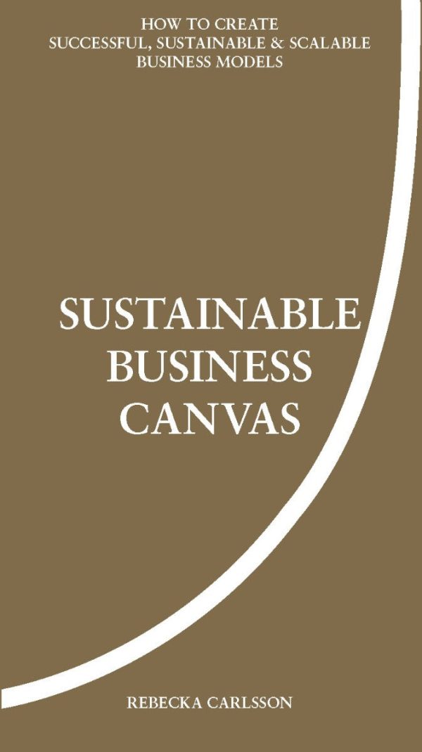 Sustainable business canvas : how to create successful, sustainable & scalable business models Discount