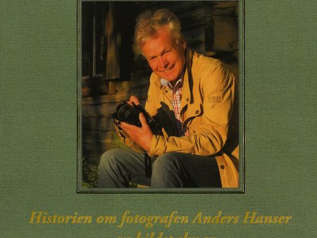 Hanser - han ser! : historien om fotografen Anders Hanser - en bildspelman For Discount