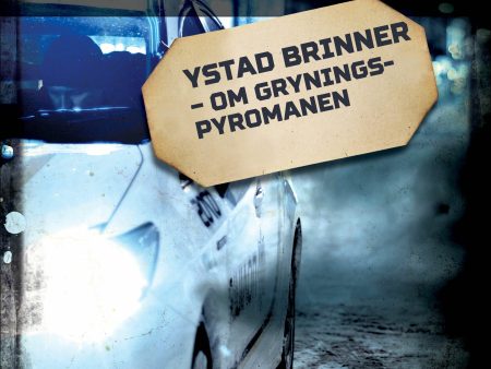 Ystad brinner – om Gryningspyromanen Sale