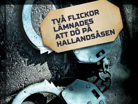 Två flickor lämnades att dö på Hallandsåsen Online now