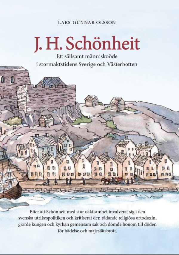J. H. Schönheit : ett sällsamt människoöde i stormaktstidens Sverige och Västerbotten Sale