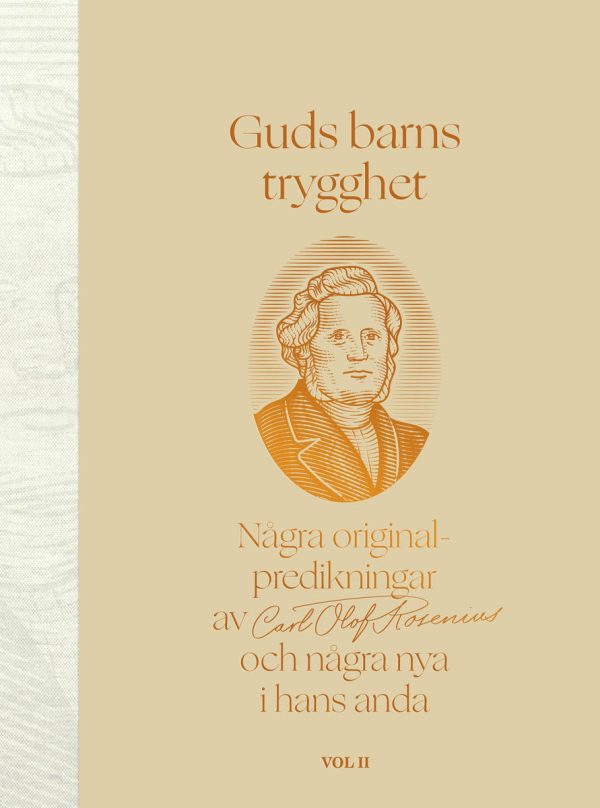 Guds barns trygghet Vol II : några originalpredikningar av Carl Olof Rosenius och några nya i hans anda For Cheap