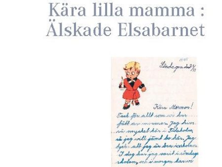 Kära lilla mamma - Älskade Elsabarnet : brevväxling mellan mor och dotter 1945 Hot on Sale