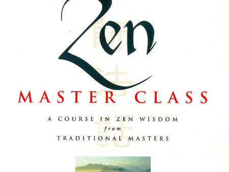 Zen Master Class: A Course In Zen Wisdom From Tradtional Masters Cheap