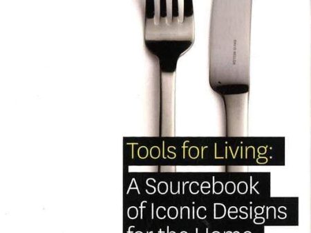 Tools For Living: A Sourcebook Of Iconic Designs For The Home For Discount